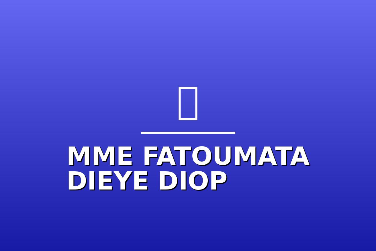 Mme Fatoumata Dieye Diop
